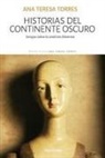 Ana Teresa Torres - Historias del continente oscuro: Ensayos sobre la condición femenina