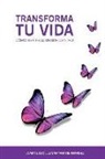 Joanne Lucille Santana Hernandez, Ma Victoria Martinez Lojendio - Transforma tu vida: Como ser feliz desde dentro