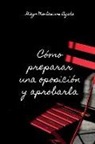 Diego Montesinos Ayala, Mariano Montesinos Martinez, Alina Petrik - Cómo preparar una oposición y aprobarla: Conoce el secreto de aprobar cualquier oposición