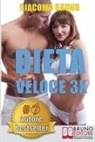 Giacomo Bruno - Dieta Veloce 3x: Dimagrire Rapidamente e Diventare Magri per Sempre con il Tuo Metabolismo