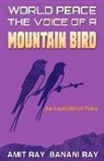 Amit Ray, Banani Ray - World Peace: The Voice of a Mountain Bird