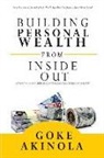 Goke Akinola - Building Personal Wealth From Inside Out: Attracting money, human & material resources the natural way
