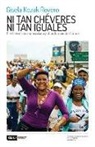 Gisela Kozak Rovero - Ni tan chéveres ni tan iguales: El cheverismo venezolano y otras formas de disimulo