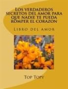 Top Topy - Los verdaderos secretos del amor para que nadie te pueda romper el corazon