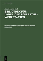 Eugen Mayer-Sidd - Eugen Mayer-Sidd: Bibliothek für ländliche Reparaturwerkstätten - Band 2: Die Bodenbearbeitungsmaschinen und ihre Reparatur
