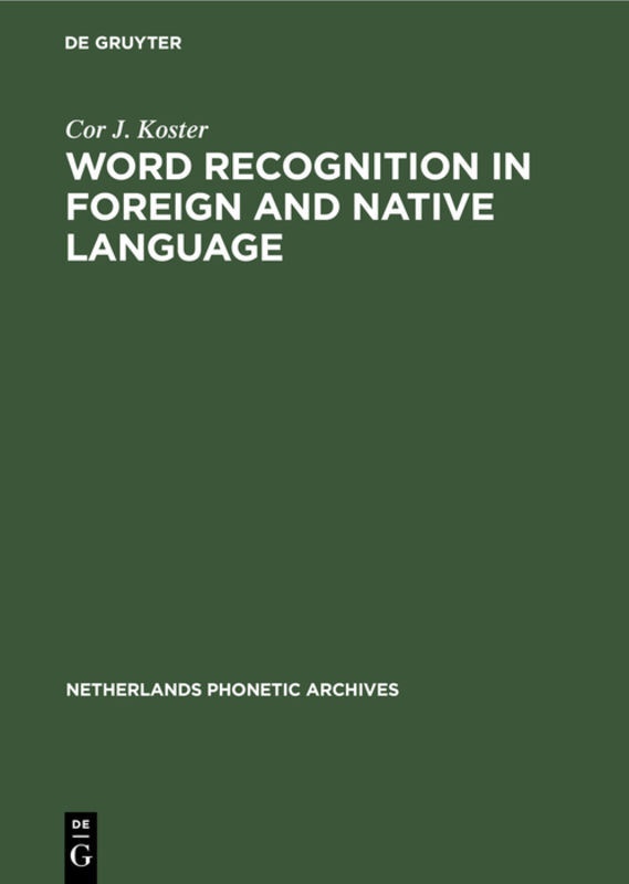Cor J. Koster - Word recognition in foreign and native language - Effects of context and assimilation