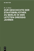 H. A. Krüss - Zur Geschichte der Staatsbibliothek zu Berlin in den letzten dreissig Jahren