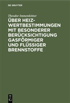 Theodor Immenkötter - Über Heizwertbestimmungen mit besonderer Berücksichtigung gasförmiger und flüssiger Brennstoffe