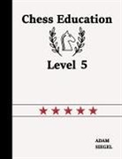 Adam Siegel - Chess Education Level 5