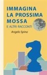 Angelo Spina - Immagina la prossima mossa