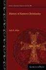 Aziz S. Atiya - History of Eastern Christianity