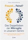 Donna Jackson Nakazawa - Freund oder Feind: Das Doppelleben der Mikroglia in unserem Gehirn