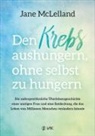 Jane McLelland - Den Krebs aushungern, ohne selbst zu hungern