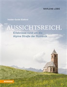 Marlene Lobis - Aussichtsreich: Erlebnisse rund um die Alpine Straße der Romanik