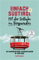 Le Brugger, Leo Brugger, Han Dosser, Hans Dosser, Christjan Ladurner, Christjan u a Ladurner - Einfach Südtirol: Mit der Seilbahn ins Bergparadies
