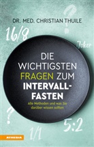 Christian Thuile, Christian (Dr. med.) Thuile - Die wichtigsten Fragen zum Intervallfasten