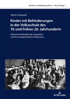 Ulrich Schwerdt, Ulrich Schwerdt - Kinder mit Behinderungen in der Volksschule des 19. und frühen 20. Jahrhunderts