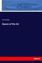 John Ruskin - Queen of the Air