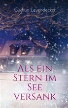 Gudrun Leyendecker - Als ein Stern im See versank