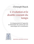 Christoph Hueck - L'évolution et le double courant du temps