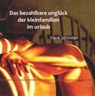 Frank Schmitter - Das bezahlbare Unglück der Kleinfamilien im Urlaub