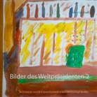 Bernd Schubert - Bilder des Weltpräsidenten 2