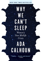 Ada Calhoun - Why We Can't Sleep