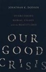 Jonathan K. Dodson - Our Good Crisis