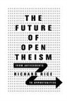 Richard Rice - The Future of Open Theism – From Antecedents to Opportunities