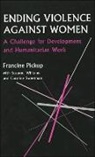 Francine Pickup, Caroline Sweetman, Suzanne Williams - Ending Violence Against Women