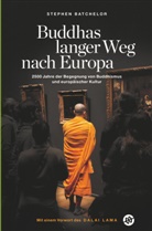 Stephen Batchelor, Stephen Batchelor - Buddhas langer Weg nach Europa