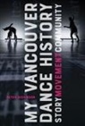 Peter Dickinson - My Vancouver Dance History: Story, Movement, Community