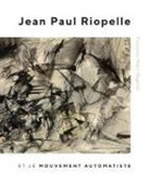 Francois-Marc Gagnon, François-Marc Gagnon - Jean Paul Riopelle Et Le Mouvement Automatiste