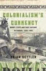 Brian Gettler - Colonialism's Currency