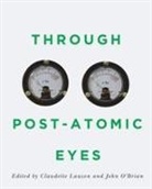Claudette Lauzon, John O'Brian - Through Post-Atomic Eyes