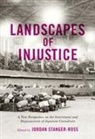 Jordan Stanger-Ross - Landscapes of Injustice