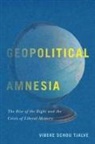 Vibeke Schou Tjalve - Geopolitical Amnesia