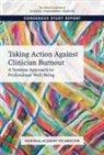 Committee on Systems Approaches to Impro, Committee on Systems Approaches to Improve Patient Care by Supporting Clinician Well-Being, National Academies Of Sciences Engineeri, National Academies of Sciences Engineering and Medicine, National Academy of Medicine - Taking Action Against Clinician Burnout