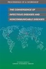 Board On Global Health, Forum on Microbial Threats, Health And Medicine Division, National Academies Of Sciences Engineeri, National Academies of Sciences Engineering and Medicine - The Convergence of Infectious Diseases and Noncommunicable Diseases