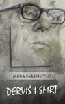 Me¿a Selimovi¿, Mesa Selimovic - Dervi¿ i smrt