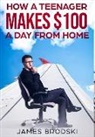 James Brodski - How a Teenager Makes $100 a Day From Home