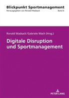 Gabriele Wach, Ronald Wadsack - Digitale Disruption und Sportmanagement
