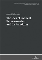 Andrzej Wa¿kiewicz, Andrzej Waskiewicz - The Idea of Political Representation and Its Paradoxes