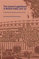 Mohammad Rashiduzzaman - The Central Legislature in British India, 1921-47