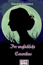 Giacomo Casanova - Der unglückliche Canonikus (Illustriert)