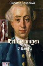 Giacomo Casanova - Erinnerungen, 3. Band (Illustriert)