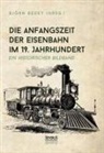 Björn Bedey, Björn Bedey - Die Anfangszeit der Eisenbahn im 19. Jahrhundert