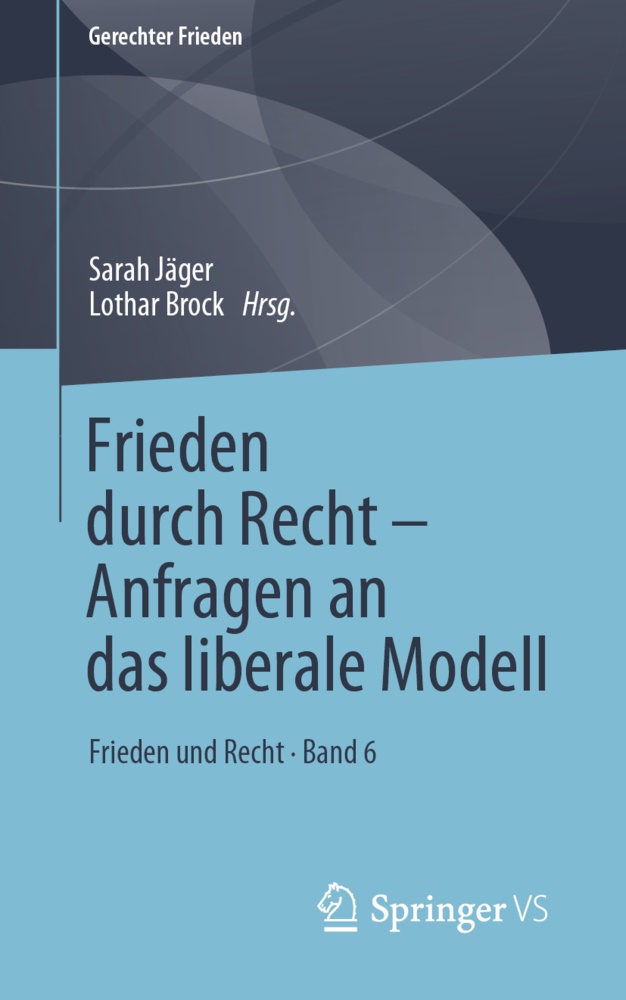  Brock, Lothar Brock, Sara Jäger, Sarah Jäger - Frieden durch Recht - Anfragen an das liberale Modell - Frieden und Recht - Band 6