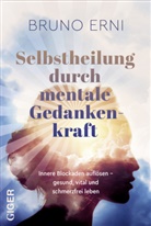 Bruno Erni - Selbstheilung durch mentale Gedankenkraft