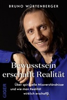 Bruno Würtenberger - Bewusstsein erschafft Realität